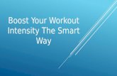 Boost Your Workout Intensity The Smart Way