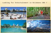 Looking for Entertainment in Brisbane CBD