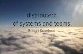 Distributed: of systems and teams (RICON 2015 version)