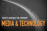 Media and Technology: What's Around The Corner?