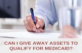 Can I Give Away Assets To Qualify for Medicaid