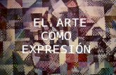 El Arte Como Expresión