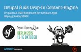 Drupal 8 as a Drop-In Content Engine - SymfonyLive Berlin 2015