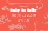 Ruby On Rails: Por que sua Startup deve usar?