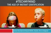 Tech My Mind: The Age of Instant Gratification
