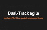 TDC2016POA | Trilha Agile - Dual-Track Agile: incluindo o PO e o UX no seu pipeline de desenvolvimento