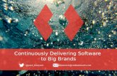 Continuously delivering software to big brands (fullscreen edition)