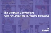 The Ultimate Conversion: Tying Ad Campaigns to Pipeline & Revenue