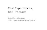Test Experiences, not Products (Philly Front-end UX meetup, July 2016)