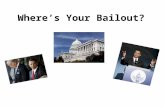 Where’S Your Bailout
