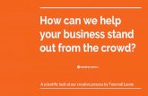 How can we help your business stand out from the crowd?