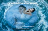 Or will the dreamer wake
