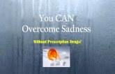 You Can Overcome Sadness!