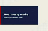 Real Messy Maths