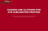 Fashion and clothing for dye sublimation printing