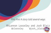 Rhiannon Looseley and Josh Blair. Fire! Fire! A story told several ways