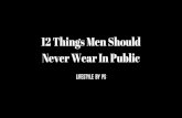 12 things men should never wear in public