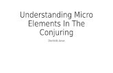 Understanding micro elements in the conjuring