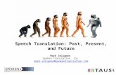 Spoken Language Translation, Past, Present, and Future, by Mark Seligman, Spoken Translation, Inc.
