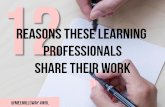 12 Reasons These Learning Professionals Share Their Work