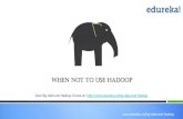5 Scenarios: When To Use & When Not to Use Hadoop