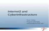 Internet2 and Cyberinfrastructure Russ Hobby Program Manager,