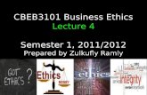 1 CBEB3101 Business Ethics Lecture 4 Semester 1, 2011/2012 Prepared by Zulkufly Ramly 1.