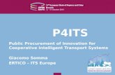 P4ITS Public Procurement of Innovation for Cooperative Intelligent Transport Systems Giacomo Somma ERTICO – ITS Europe.
