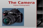 The Camera Digital Photography. Types of digital cameras Point-and-ShootDSLR Camera.