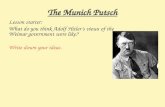 The Munich Putsch Lesson starter: What do you think Adolf Hitler’s views of the Weimar government were like? Write down your ideas.