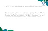 SYSTEM OF SELF-SUFFICIENCY OF ELECTRICITY IN PEAK HOURS The generation system has a design capacity of 7.24 MW, to operate during peak hours and during.