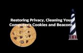 Restoring Privacy, Cleaning Your Computer's Cookies and Beacons.