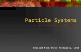Particle Systems Derived from Steve Rotenberg, UCSD.