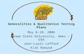 Generalities & Qualitative Testing Plans May 8-10, 2006 Iowa State University, Ames – USA Jean-Louis Laffont Kirk Remund.