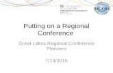 Putting on a Regional Conference Great Lakes Regional Conference Planners 7/13/2015.