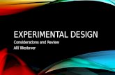 EXPERIMENTAL DESIGN Considerations and Review Alli Westover.