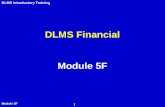 DLMS Introductory Training1 DLMS Financial Module 5F.