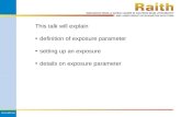This talk will explain definition of exposure parameter setting up an exposure details on exposure parameter.