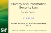 1 CLASS 10 Health Privacy pt. 2; Consumer Data pt. 3 Privacy and Information Security Law Randy Canis.