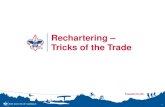1 Rechartering – Tricks of the Trade. Objective - To make sure that the rechartering process goes as smoothly as possible for everyone involved – -Unit.