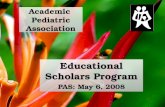 Educational Scholars Program PAS: May 6, 2008 Academic Pediatric Association.