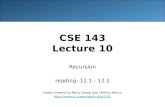 CSE 143 Lecture 10 Recursion reading: 12.1 - 12.2 slides created by Marty Stepp and Hélène Martin