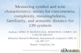 Measuring symbol and icon characteristics: norms for concreteness, complexity, meaningfulness, familiarity, and semantic distance for 239 symbols Authour: