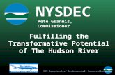 NYS Department of Environmental Conservation Fulfilling the Transformative Potential of The Hudson River NYSDEC Pete Grannis, Commissioner.