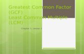 Greatest Common Factor (GCF) Least Common Multiple (LCM) Chapter 1, Lesson 1.