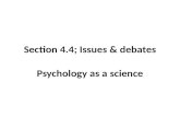 Section 4.4; Issues & debates Psychology as a science.