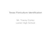 Texas Floriculture Identification Mr. Tracey Cortez Lanier High School.