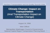 1 Climate Change: Impact on Transportation (And Transportation Impact on Climate Change) August 14, 2008 Mike Clifford Metropolitan Washington Council.