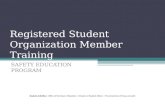 Registered Student Organization Member Training SAFETY EDUCATION PROGRAM Student Activities∙ Office of the Dean of Students ∙ Division of Student Affairs.