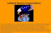 United States Imperialism SE’s: 4A, 4B, 15B, 15C, 15D 19E, : Explain why significant events, policies, and individual such as the Spanish American War,